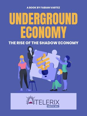 cover image of Underground Economy    the Rise of the Shadow Economy